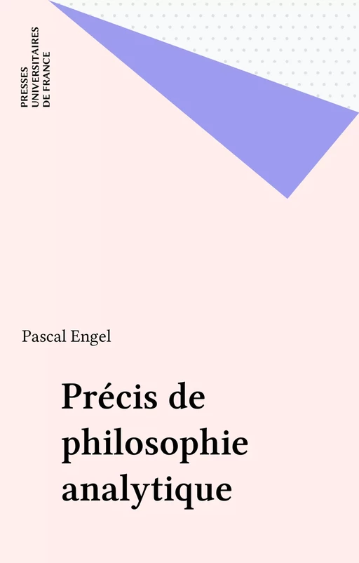 Précis de philosophie analytique - Pascal Engel - Presses universitaires de France (réédition numérique FeniXX)