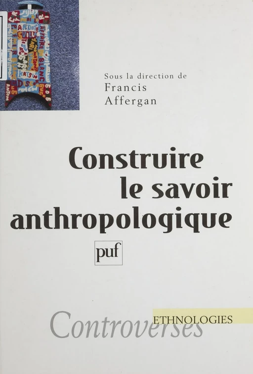 Construire le savoir anthropologique - Francis Affergan - Presses universitaires de France (réédition numérique FeniXX)