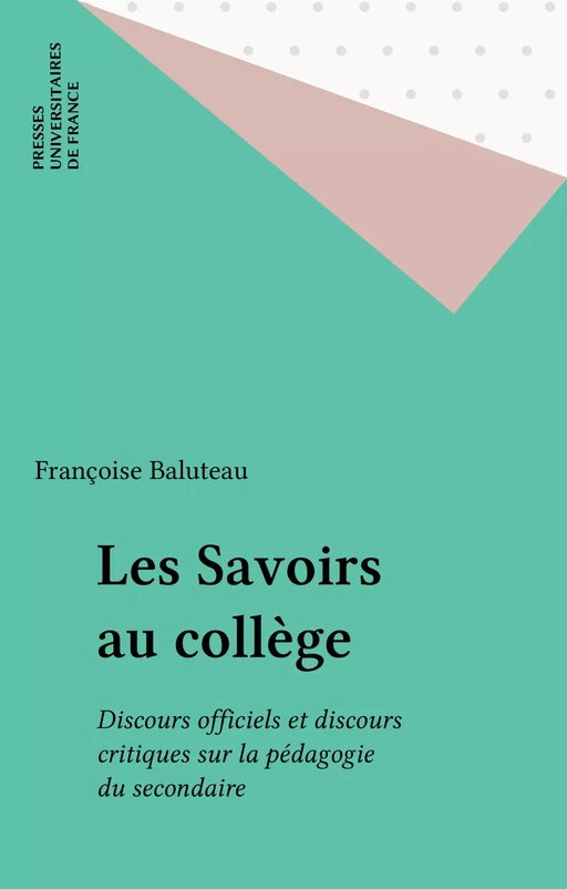 Les Savoirs au collège - François Baluteau - Presses universitaires de France (réédition numérique FeniXX)