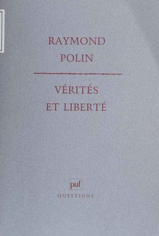 Vérités et Libertés - Raymond Polin - Presses universitaires de France (réédition numérique FeniXX)