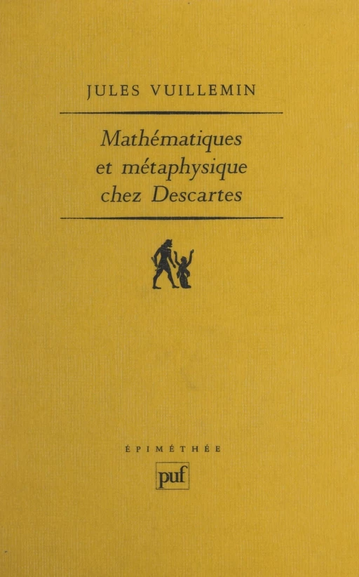 Mathématiques et métaphysique chez Descartes - Jules Vuillemin - Presses universitaires de France (réédition numérique FeniXX)