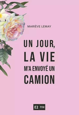 Un jour, la vie m'a envoyé. un camion