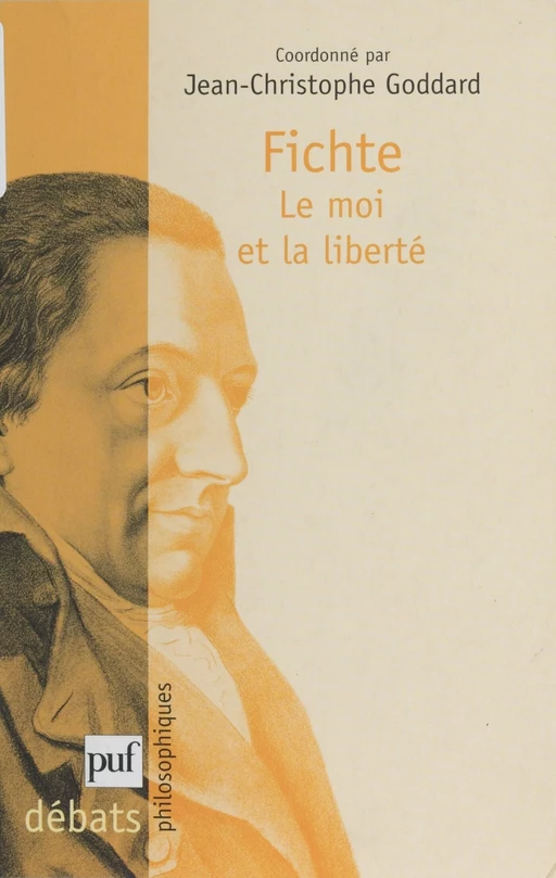 Fichte : le moi et la liberté - Jean-Christophe Goddard - Presses universitaires de France (réédition numérique FeniXX)