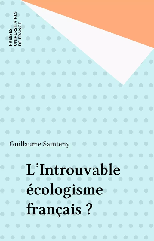 L'Introuvable écologisme français ? - Guillaume Sainteny - Presses universitaires de France (réédition numérique FeniXX)