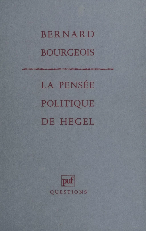 La Pensée politique de Hegel - Bernard Bourgeois - Presses universitaires de France (réédition numérique FeniXX)