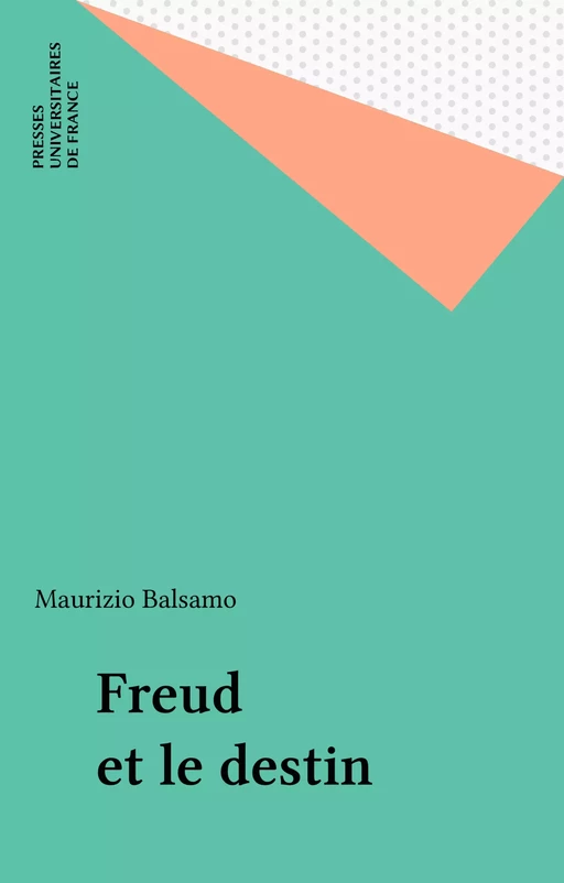 Freud et le destin - Maurizio Balsamo - Presses universitaires de France (réédition numérique FeniXX)