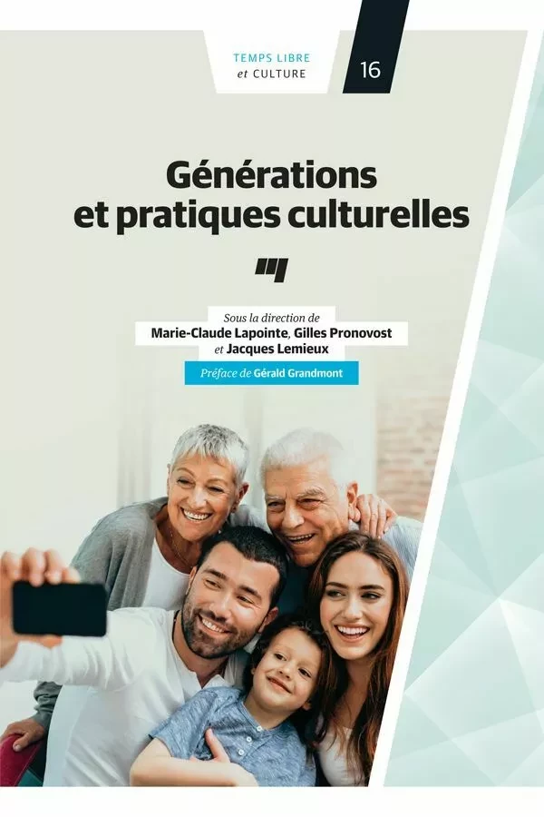 Générations et pratiques culturelles - Marie-Claude Lapointe, Jacques Lemieux, Gilles Pronovost - Presses de l'Université du Québec