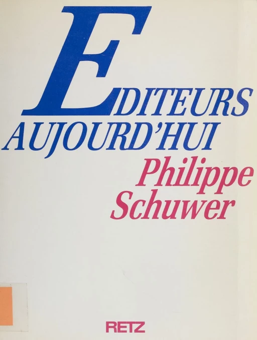 Éditeurs aujourd'hui - Philippe Schuwer - Retz (réédition numérique FeniXX)