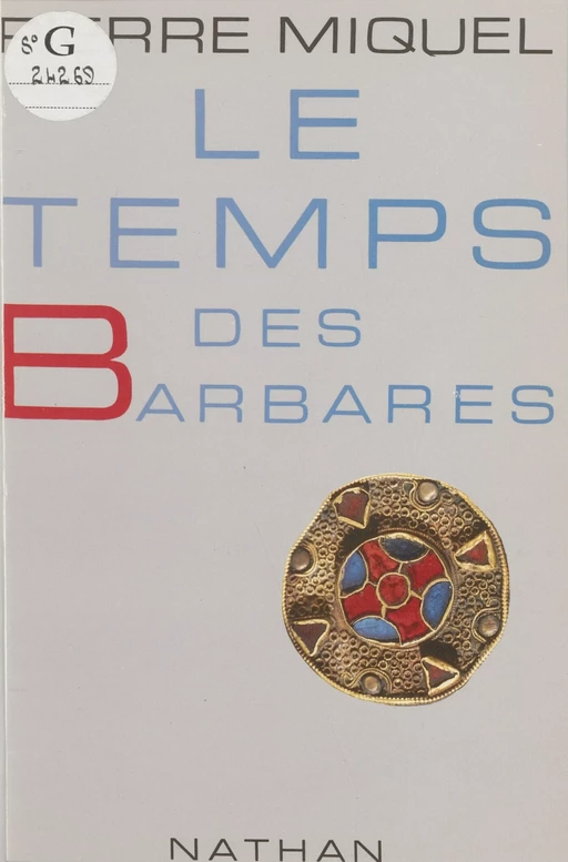 Le Temps des Barbares - Pierre Miquel - Nathan (réédition numérique FeniXX)