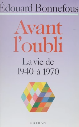 Avant l'oubli : La Vie de 1940 à 1970