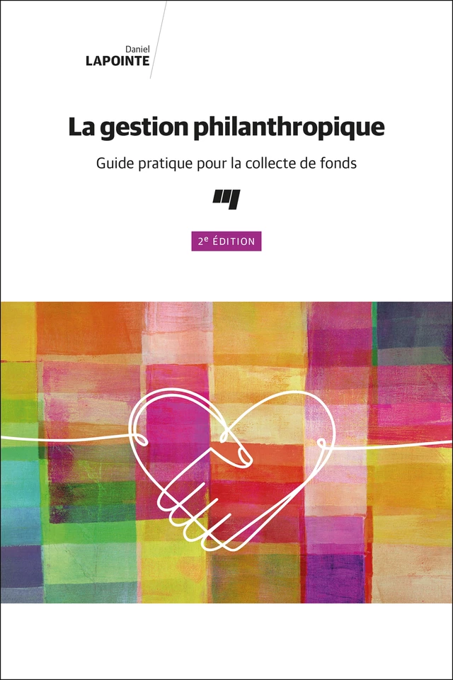 La gestion philanthropique, 2e édition - Daniel Lapointe - Presses de l'Université du Québec