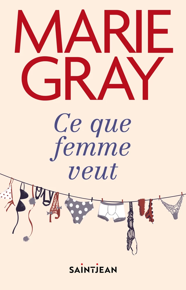 Ce que femme veut - Marie Gray - Guy Saint-Jean Editeur