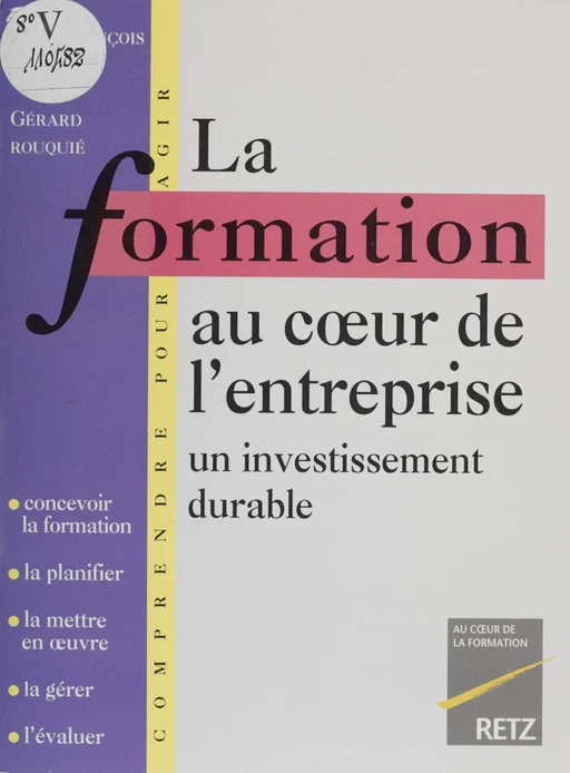 La Formation au cœur de l'entreprise - Gérard Rouquié, Jean-François Guillot - Retz (réédition numérique FeniXX)