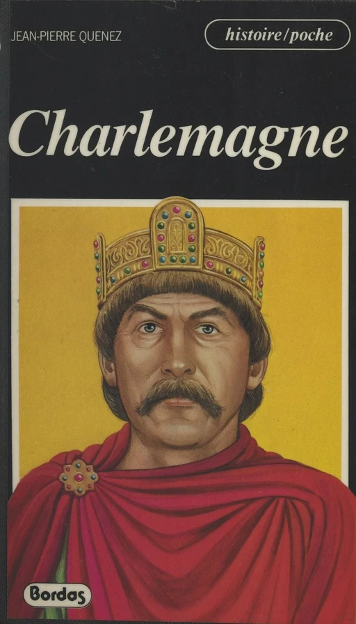 Charlemagne - Jean-Pierre Quenez - Bordas (réédition numérique FeniXX)