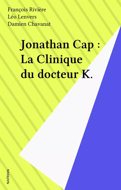 Jonathan Cap : La Clinique du docteur K. - François Rivière, Léo Lenvers - Nathan (réédition numérique FeniXX)