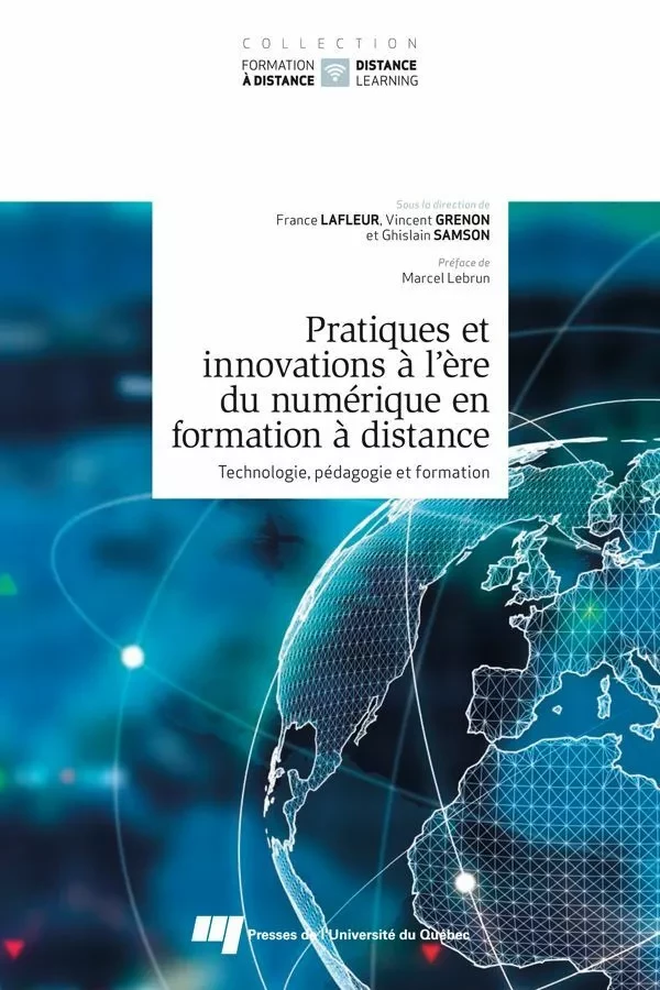 Pratiques et innovations à l'ère du numérique en formation à distance - France Lafleur, Ghislain Samson, Vincent Grenon - Presses de l'Université du Québec