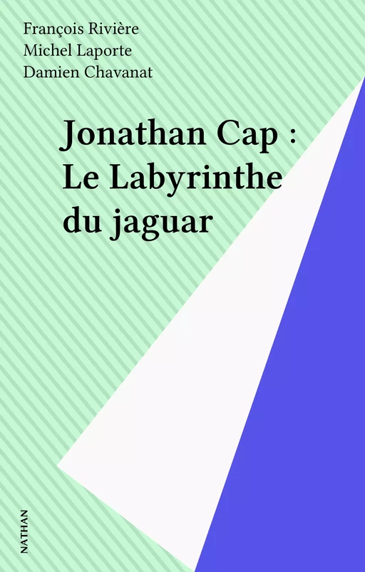 Jonathan Cap : Le Labyrinthe du jaguar - François Rivière, Michel Laporte - Nathan (réédition numérique FeniXX)