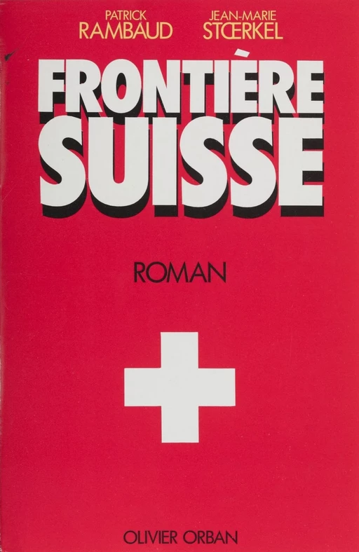 Frontière suisse - Patrick Rambaud, Jean-Marie Stoerkel - Plon (réédition numérique FeniXX)