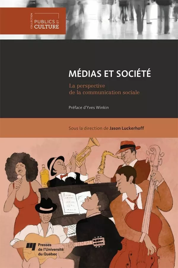 Médias et société - Jason Luckerhoff - Presses de l'Université du Québec