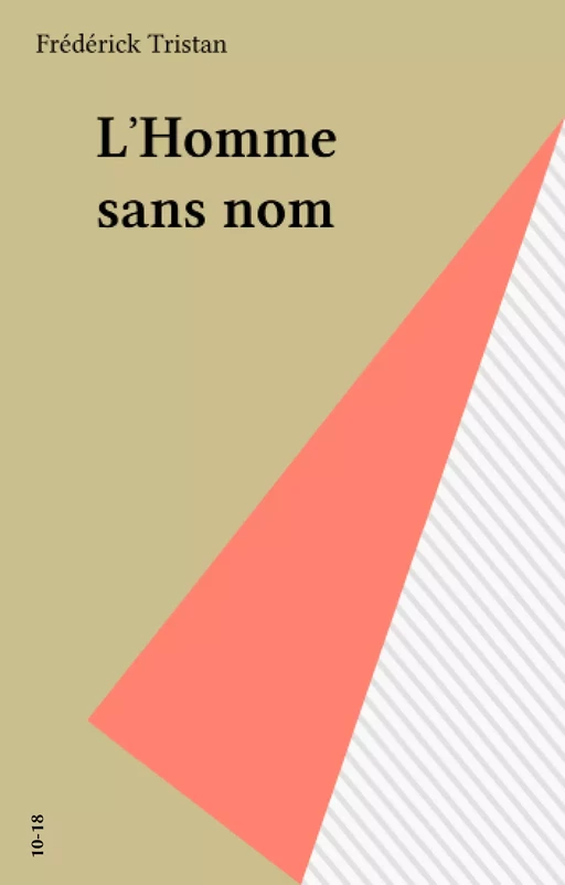 L'Homme sans nom - Frédérick Tristan - 10-18 (réédition numérique FeniXX)