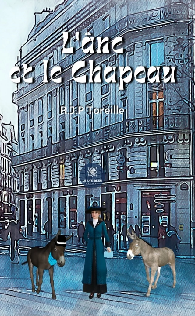 L’âne et le Chapeau - Raphaël Jean-Philippe Toreille - Le Lys Bleu Éditions