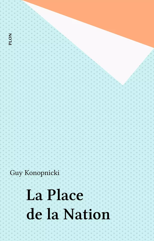 La Place de la Nation - Guy Konopnicki - Plon (réédition numérique FeniXX)