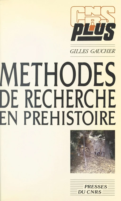 Méthodes de recherche en préhistoire - Gilles Gaucher - CNRS Éditions (réédition numérique FeniXX)