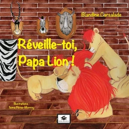 Réveille-toi Papa Lion !