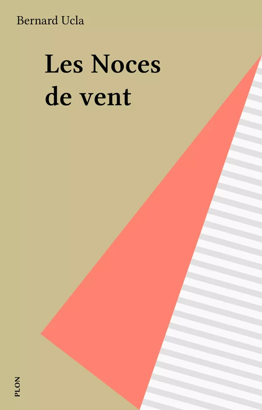 Les Noces de vent - Bernard Ucla - Plon (réédition numérique FeniXX)