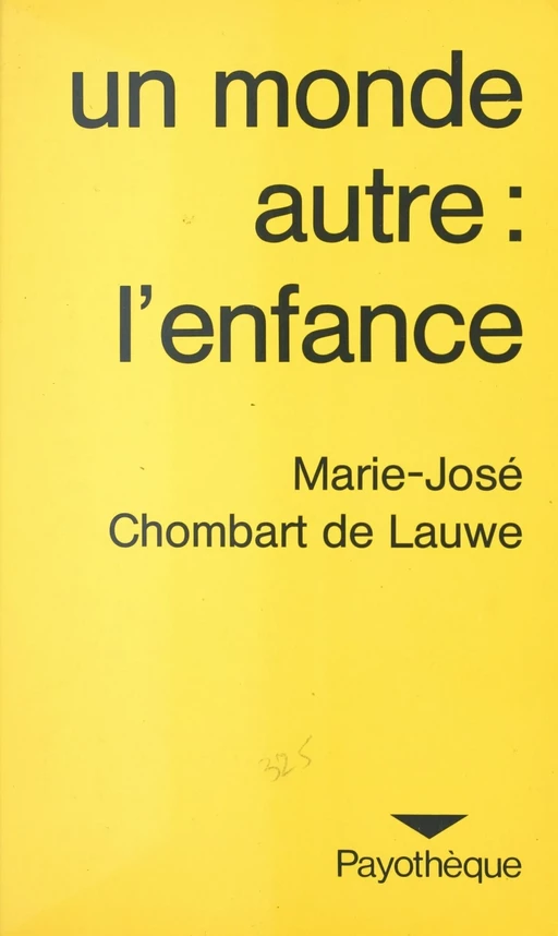 Un monde autre, l'enfance : de ses représentations à son mythe - Marie-José Chombart De Lauwe - Payot & Rivages (réédition numérique FeniXX)