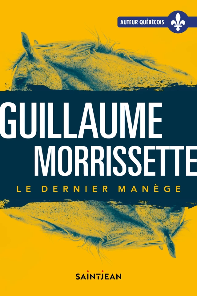 Le dernier manège - Guillaume Morrissette - Guy Saint-Jean Editeur