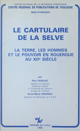 Le cartulaire de la Selve : la terre, les hommes et le pouvoir en Rouergue au 12e siècle