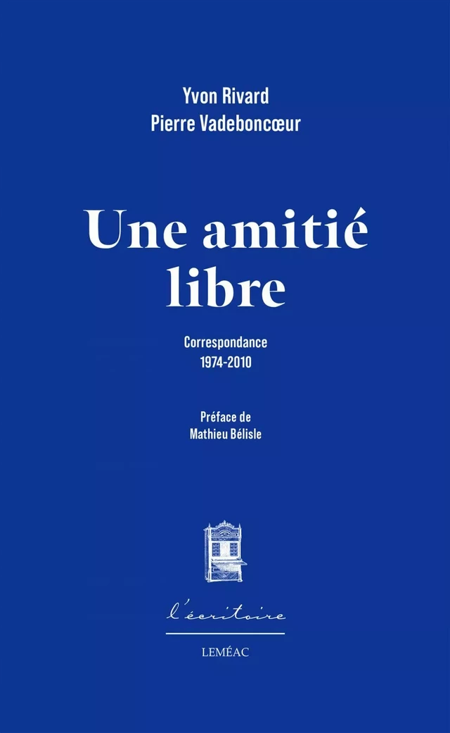 Une amitié libre - Yvon Rivard, Pierre Vadeboncoeur - Leméac Éditeur