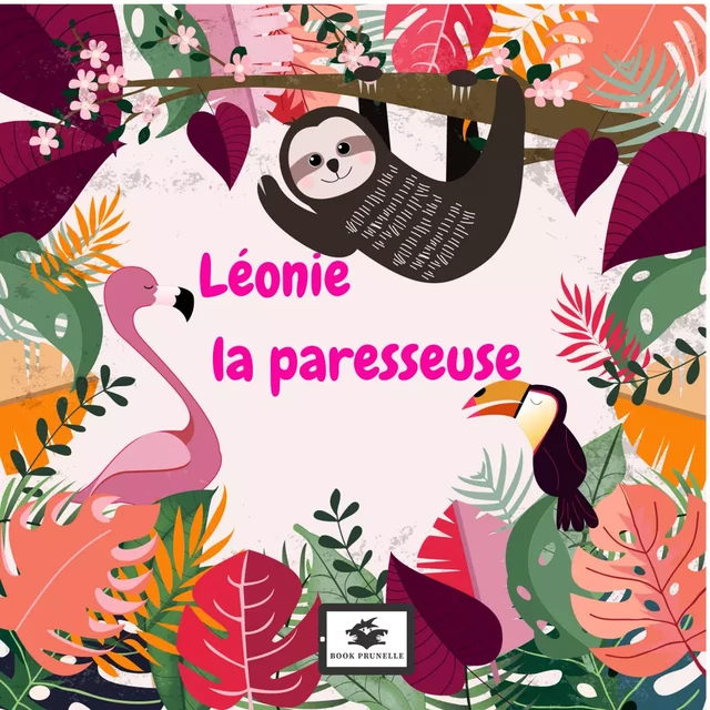 Léonie la paresseuse - Daniel Bosh - Les Éditions Prunelle