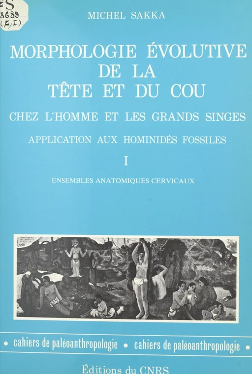 Morphologie évolutive de la tête et du cou chez l'homme et les grands singes, application aux hominidés fossiles (1) - Michel Sakka - CNRS Éditions (réédition numérique FeniXX)