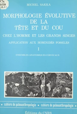 Morphologie évolutive de la tête et du cou chez l'homme et les grands singes, application aux hominidés fossiles (1)