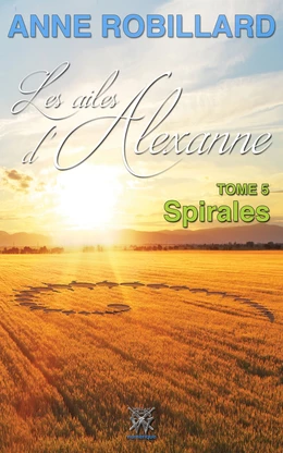 Les ailes d'Alexanne 05 : Spirales