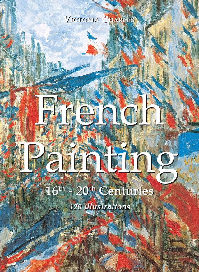 French Painting 120 illustrations - Victoria Charles - Parkstone International