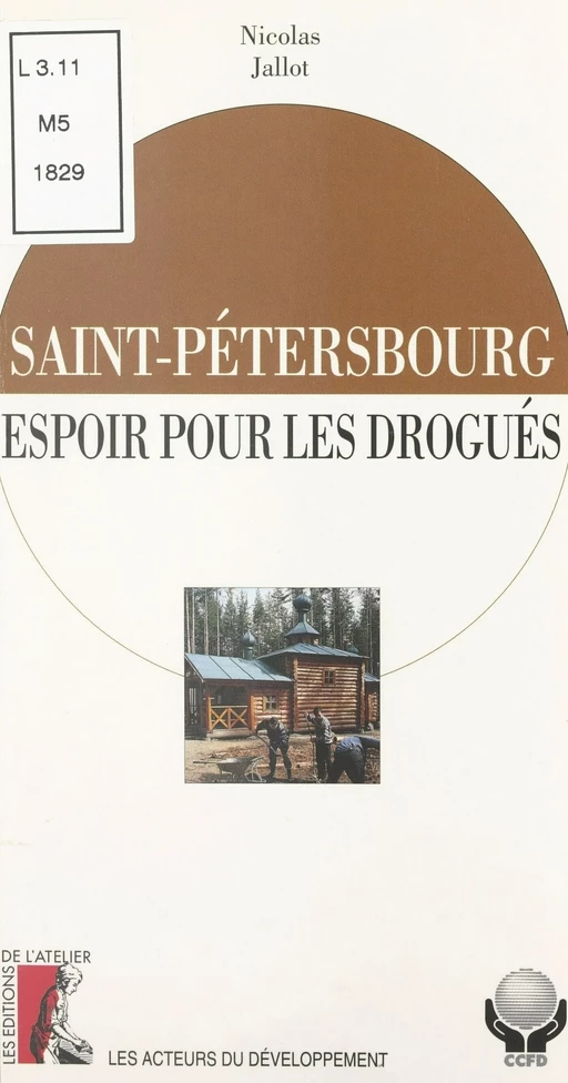 Saint-Pétersbourg : espoir pour les drogués - Nicolas Jallot - Éditions de l'Atelier (réédition numérique FeniXX) 