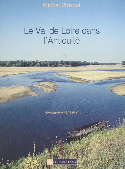 Le Val de Loire dans l'Antiquité - Michel Provost - CNRS Éditions (réédition numérique FeniXX)