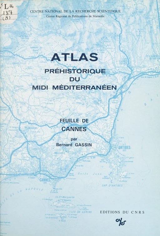 Atlas préhistorique du Midi méditerranéen (8) : Feuille de Cannes -  Laboratoire d'anthropologie et de préhistoire des pays de la Méditerranée occidentale - CNRS Éditions (réédition numérique FeniXX)