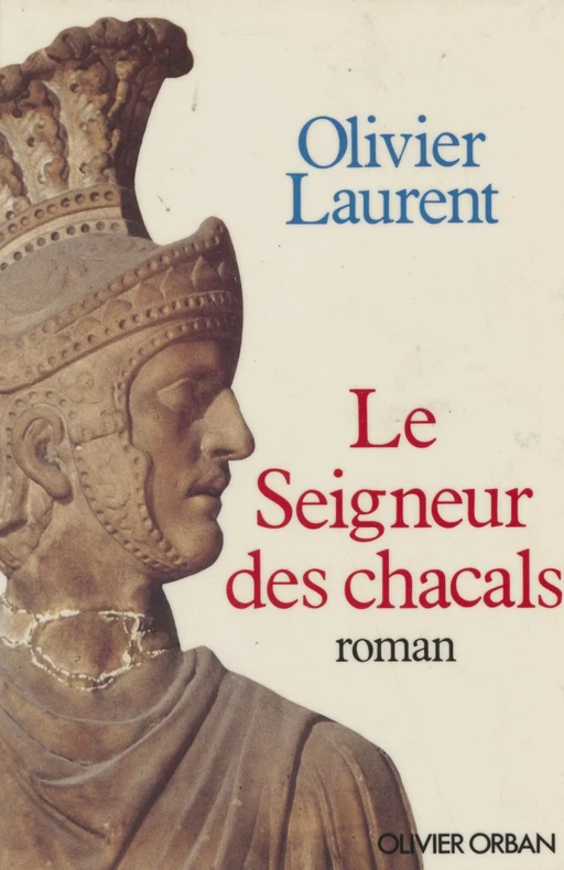 Le Seigneur des chacals - Olivier Laurent - Plon (réédition numérique FeniXX)