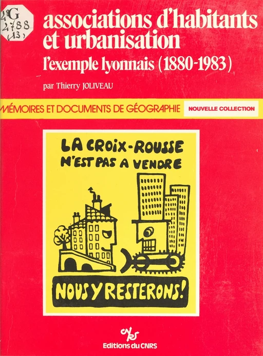 Associations d'habitants et urbanisation : l'exemple lyonnais, 1880-1983 - Thierry Joliveau - CNRS Éditions (réédition numérique FeniXX)