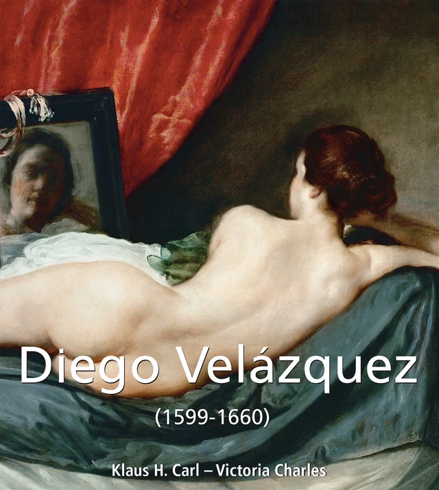 Diego Velázquez (1599-1660) - Klaus H. Carl, Victoria Charles - Parkstone International