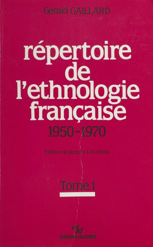 Répertoire de l'ethnologie française (1) : 1950-1970 - Gérald Gaillard - CNRS Éditions (réédition numérique FeniXX)