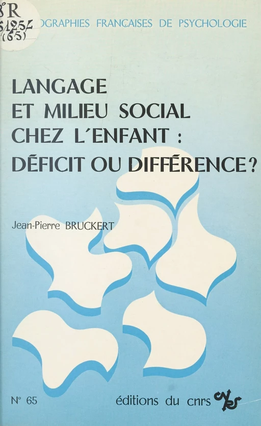 Langage et milieu social chez l'enfant, déficit ou différence ? - Jean-Pierre Bruckert - CNRS Éditions (réédition numérique FeniXX)