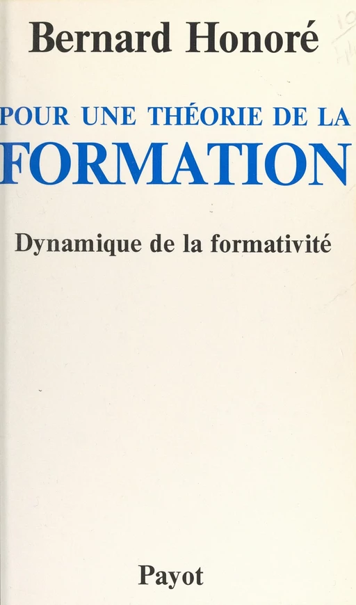 Pour une théorie de la formation : dynamique de la formativité - Bernard Honoré - Payot & Rivages (réédition numérique FeniXX)