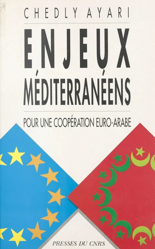 Enjeux méditerranéens : pour une coopération euro-arabe - Chedly Ayari - CNRS Éditions (réédition numérique FeniXX)