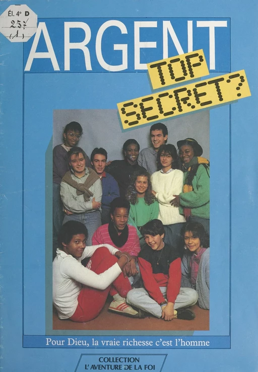 Argent : top secret ? Pour Dieu, la vraie richesse c'est l'homme - Philippe Denis - Éditions de l'Atelier (réédition numérique FeniXX) 