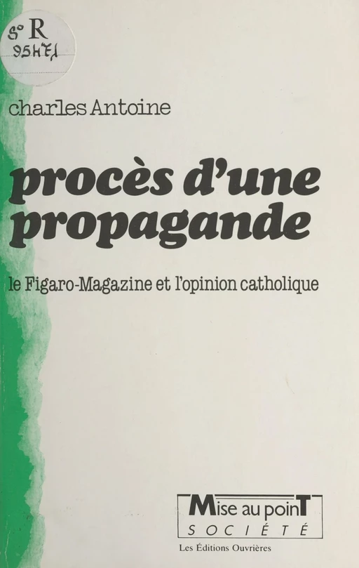 Procès d'une propagande : le Figaro-magazine et l'opinion catholique - Charles Antoine - Éditions de l'Atelier (réédition numérique FeniXX) 